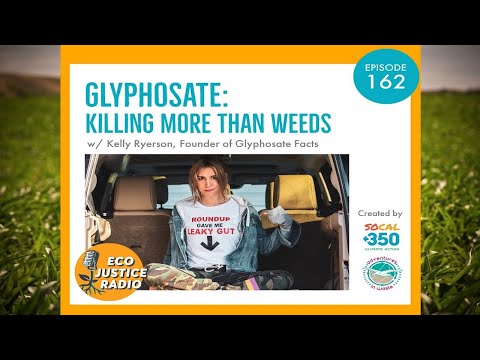 Glyphosate: Killing More Than Weeds? - EcoJustice Radio