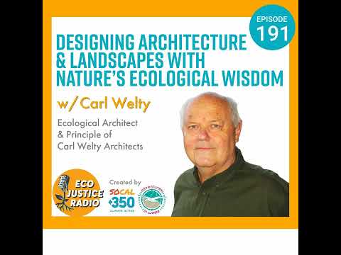 Designing Architecture and Landscapes with Nature’s Ecological Wisdom with Carl Welty #regeneration