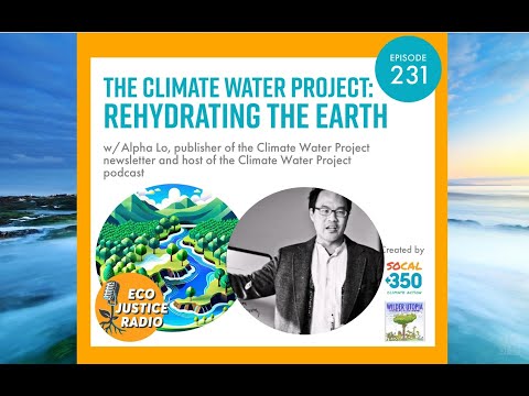 The Climate Water Project: Rehydrating the Earth with Alpha Lo