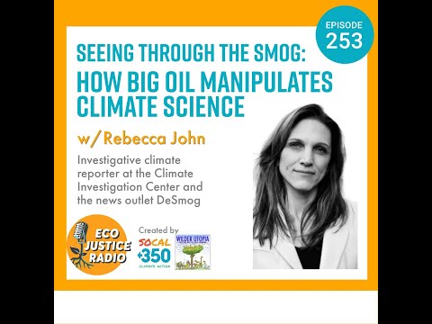 Seeing Through the Smog: How Big Oil Manipulates Climate Science with Rebecca John
