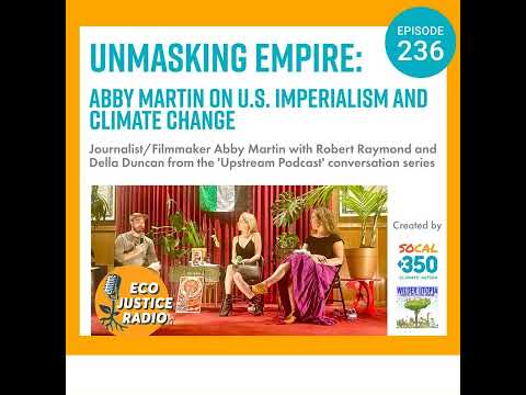 Unmasking Empire: Abby Martin on U.S. Imperialism and Climate Change