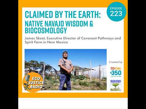 Claimed by the Earth: Native Navajo Wisdom &amp; Biocosmology with James Skeet