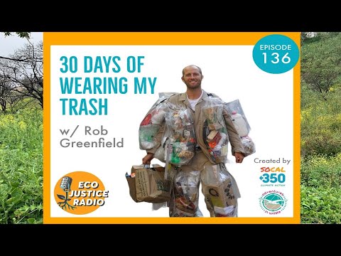 30 Days of Wearing My Trash with Rob Greenfield - EcoJustice Radio