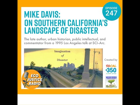 Mike Davis On Southern California’s Landscape of Disaster #environment #losangeles