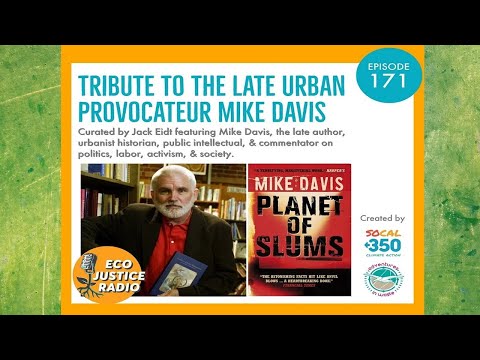 Tribute to the Late Urban Provocateur Mike Davis - EcoJustice Radio