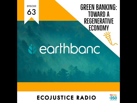Green Banking for Ecosystem Restoration - EcoJustice Radio