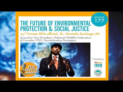 Future of Environmental Justice with Dr. Mustafa Santiago Ali, Former EPA - EcoJustice Radio