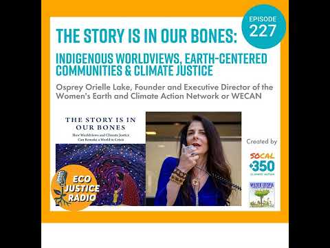 The Story is in Our Bones: Indigenous Worldviews, Earth-Centered Communities &amp; Climate Justice