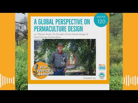A Global Perspective on Permaculture Design with Warren Brush - Ep. 120