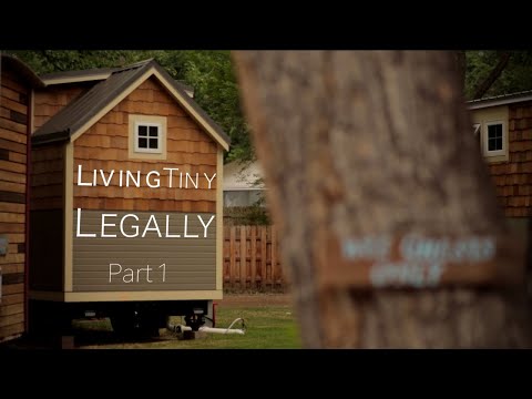 Living Tiny Legally, Part 1 (Documentary)- Innovative Tiny House Zoning