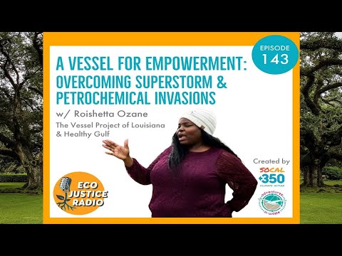 A Vessel for Empowerment: Overcoming Superstorm &amp; Petrochemical Invasions with Roishetta Ozane
