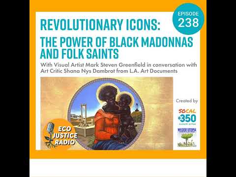 Revolutionary Icons: The Power of Black Madonnas and Folk Saints with Artist Mark Steven Greenfield