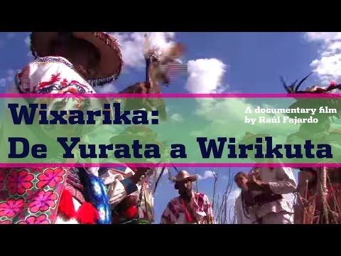 Wixarika: de Yurata a Wirikuta (documental)