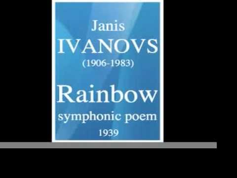 Janis Ivanovs (1906-1983) : Rainbow, symphonic poem (1939) **MUST HEAR**