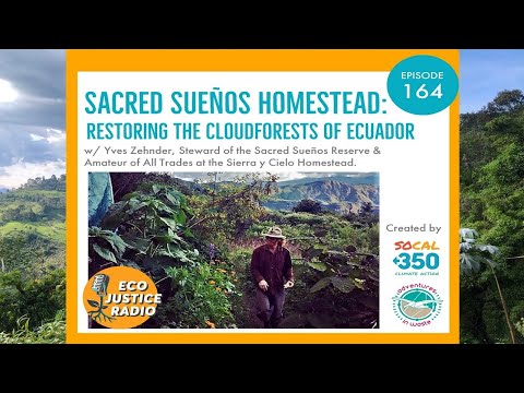 Sacred Sueños Reforestation Project: Off-Grid and Off-Road in the Andes - EcoJustice Radio