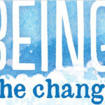 Being the Change