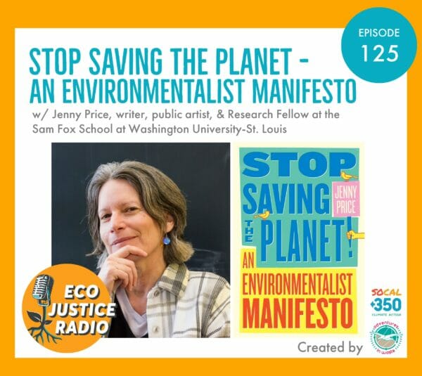 Jenny Price, Stop Saving the Planet, EcoJustice Radio