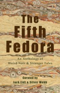 The Fifth Fedora, Stephen Vessels, Jack Eidt, Silver Webb